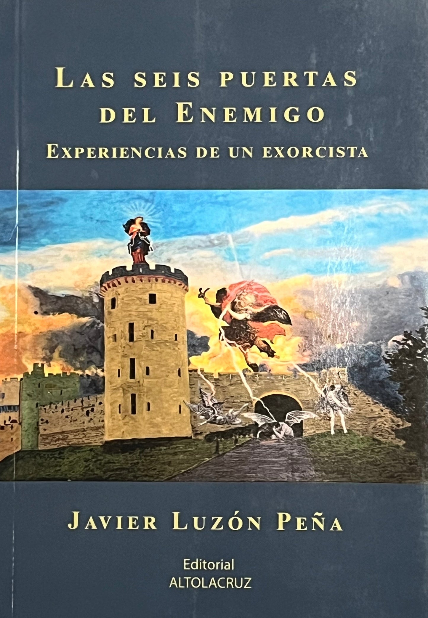 1. LAS SEIS PUERTAS DEL ENEMIGO: Experiencias de un exorcista By Javier Luzón Peña · 2017