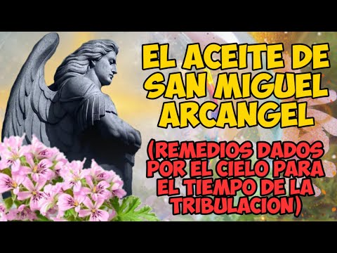 ACEITE DE SAN MIGUEL ARCANGEL