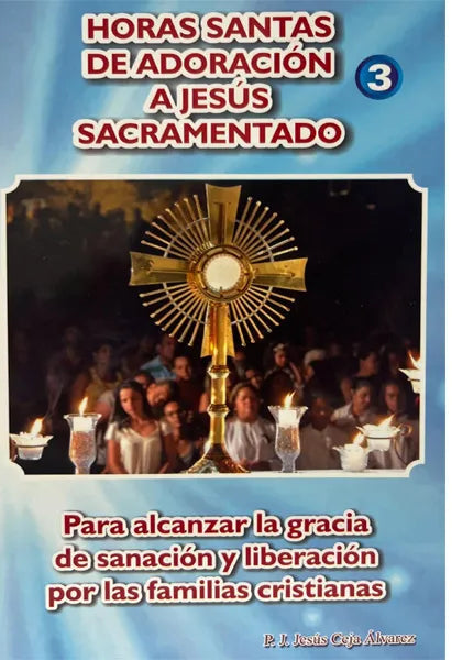 Hora Santa de Adoracion a Jesus Sacramentado. [3]