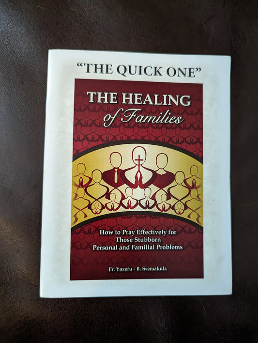 4, THE QUICK ONE - THE HEALING OF FAMILIES. P. Yosefu- B. Ssemakula