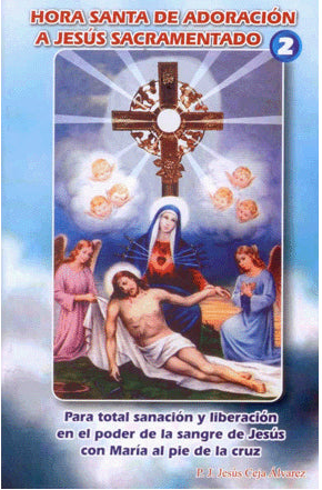 Hora Santa de Adoracion a Jesus Sacramentado. [2]