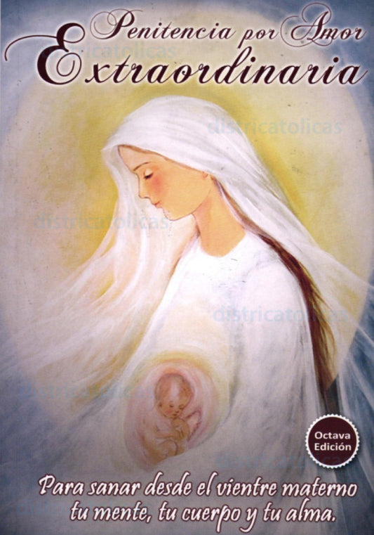 1 PENITENCIA POR AMOR EXTRAORDINARIO [1]...PARA SANAR DESDE EL VIENTRE MATERNO TU MENTE, TU CUERPO Y TU ALMA.